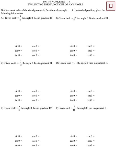 Unit 6 worksheet 16 evaluating trig functions of any angle answers Show transcribed image textPrevious question Next questionUNIT 6 WORKSHEET 16 EVALUATING TRIG FUNCTIONS OF ANY ANGLE Find the exact value of the six trigonometric functions of an angle 0, in standard position, given the following information. . Unit 6 worksheet 15 evaluating trig functions of any angle